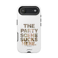 "the party sucks here"